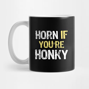 Horn If You're Honky Mug